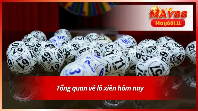 Tìm hiểu sơ lược về lô xiên hôm nay 